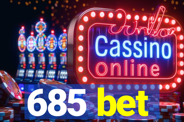 685 bet